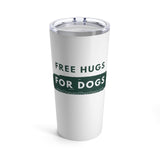 Free Hugs for Dogs 20 oz Tumbler - Free Hugs in green on a white tumbler with a rough band of green and the words For Dogs written in white facing forward with the clear lid on.
