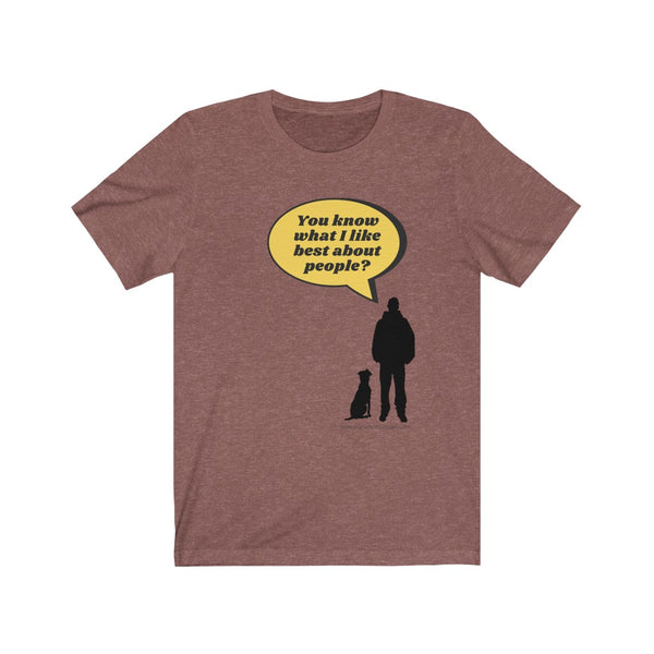 What I like best about people jersey tee - This Clay Heather crew neck t-shirt front has a silhouette of a dog sitting next to a guy standing with a bright yellow speech bubble  coming from the man. The man says, "You know what I like best about people?"