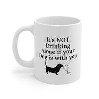 It's Not Drinking Alone 11oz Mug