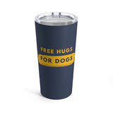 Free Hugs for Dogs 20 oz Tumbler - Free Hugs in yellow on a blue tumbler with a rough band of yellow and the words For Dogs written in blue facing forward with the clear lid on.