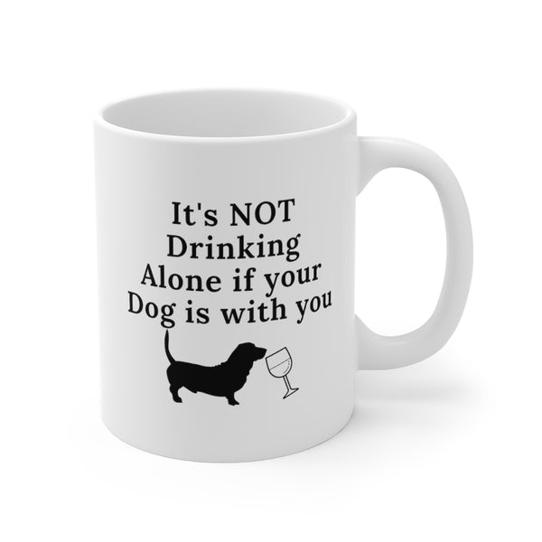 It's Not Drinking Alone 11oz Mug