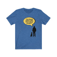 What I like best about people jersey tee - This Heather Royal Blue crew neck t-shirt front has a silhouette of a dog sitting next to a guy standing with a bright yellow speech bubble  coming from the man. The man says, "You know what I like best about people?"