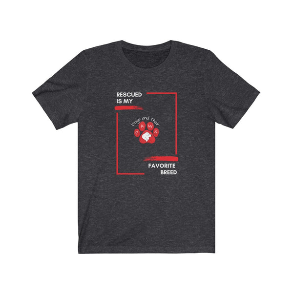 Rescued is My Favorite Breed Tee - Image Description - Dark Grey Heather t-shirt with white text, "Rescued is my" in the top left corner of a red box and white text, "Favorite Breed" in the bottom right corner of the red box with the Dogs and Their Paws logo with a red paw print in the middle of the red box. 